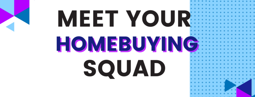 meet your homebuying squad